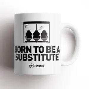 Born to be a Substitute Mug